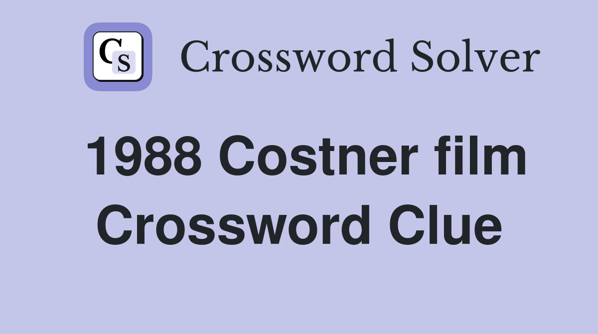 1988 Costner film Crossword Clue Answers Crossword Solver